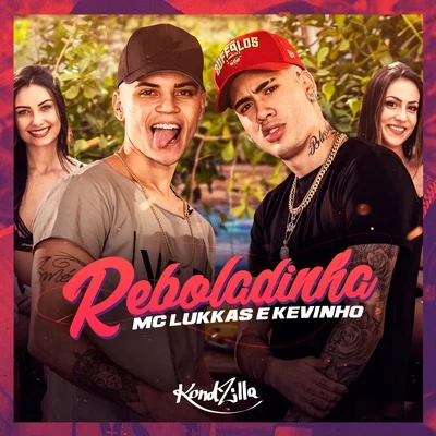 MC Kevinho/MC Lukkas Reboladinha