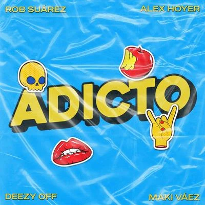 Alex Hoyer/Rob Suárez/Maki Váez/Deezyoff Adicto