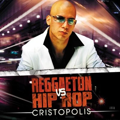 Cristopolis Reggaeton Vs. Hip-hop