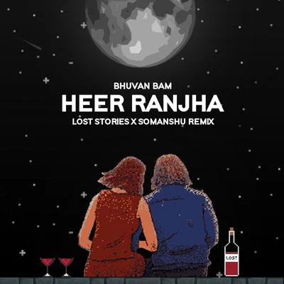 Somanshu/Lost Stories/Bhuvan Bam Heer Ranjha (Lost Stories & somanshu Remix)