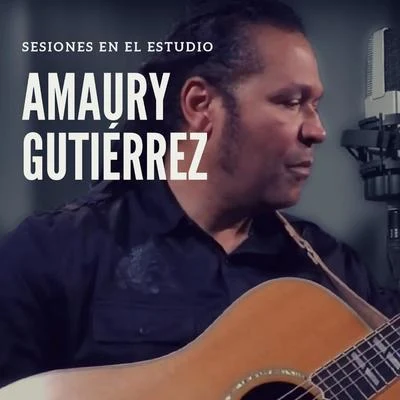 Amaury Gutiérrez Sesiones en el Estudio: Amaury Gutiérrez