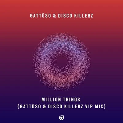 Disco Killerz/GATTÜSO Million Things (GATTÜSO & Disco Killerz VIP Mix)