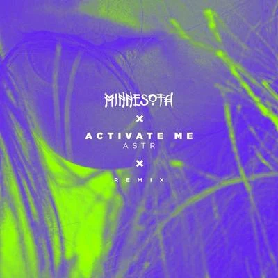 ASTR/Minnesota Activate Me (Minnesota Remix)