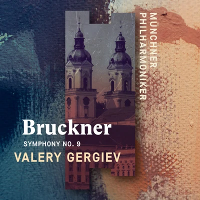 Valery Gergiev/Münchner Philharmoniker Bruckner: Symphony No. 9 (Live)