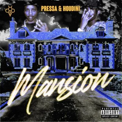 Pressa/Houdini/6ixbuzz Mansion