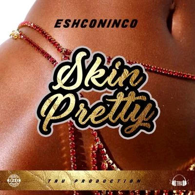 Eshconinco Skin Pretty