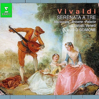 I Solisti Veneti/Claudio Scimone Vivaldi : Serenata a Tre