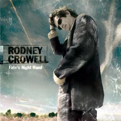 Rodney Crowell Fate's Right Hand