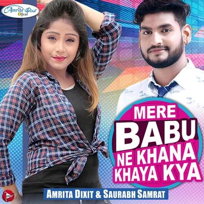 Amrita Dixit/Saurabh Samrat Mere Babu Ne Khana Khaya Kya - Single