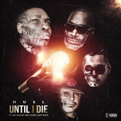 Rick Ross/Hot Rapz/HusL/Jay Major Until I Die (feat. Rick Ross, Jay Major & Hot Rapz)