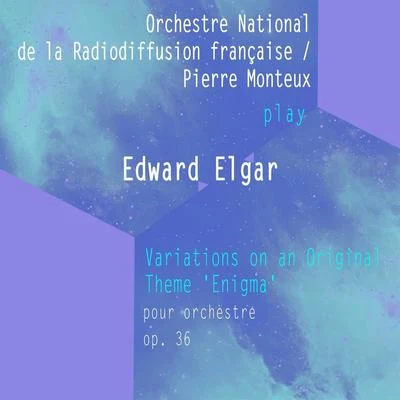 Orchestre national de la Radiodiffusion française Orchestre National de la Radiodiffusion françaisePierre Monteux play: Edward Elgar: Variations on an Original Theme 'Enigma' - pour orche