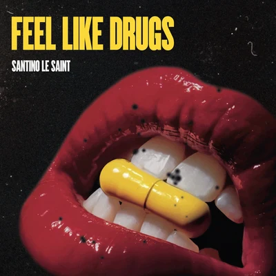 Santino Le Saint Feels Like Drugs