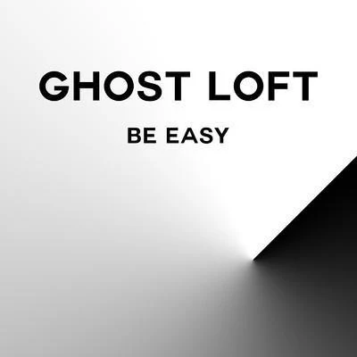 Ghost Loft Be Easy