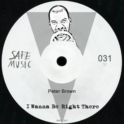 Peter Brown I Wanna Be Right There