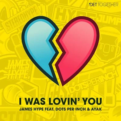 Ayak/James Hype/Dots Per Inch I Was Lovin You