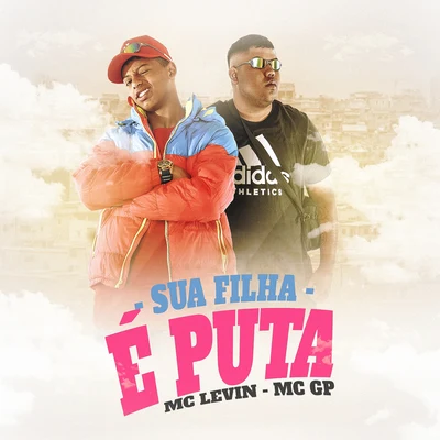 MC Levin/MC GP Sua filha é puta