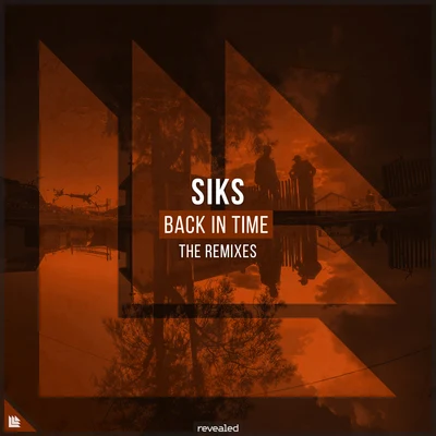 Revealed Recordings/Siks Back In Time (The Remixes)