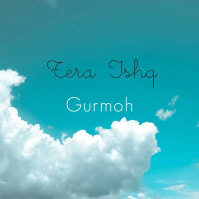 Gurmoh Tera Ishq