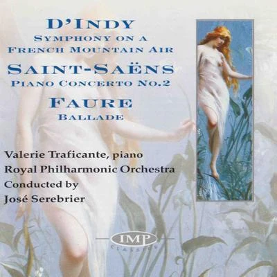 Royal Philharmonic Orchestra/Valerie Traficante/José Serebrier DIndy: Symphony On A French Mountain Air - Saint-Saens: Piano Concerto No.2 - Faure: Ballade