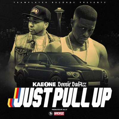 Kae One Just Pull Up (feat. Boosie Badazz)