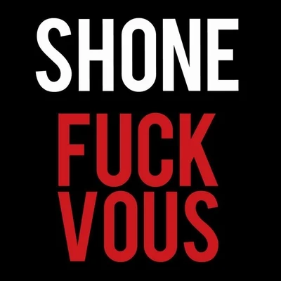 Shone **** vous