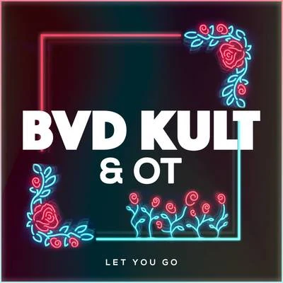 bvd kult Let You Go