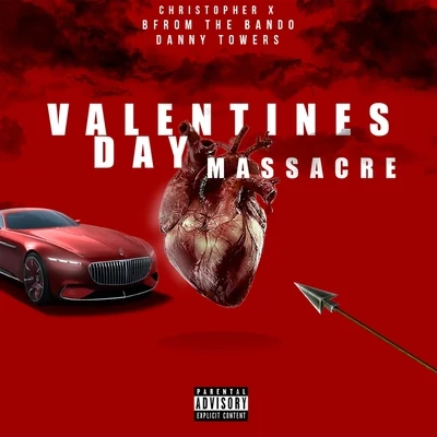 Christopher X/Danny Towers/Bfromthebando Valentines Day Massacre (feat. Danny Towers)