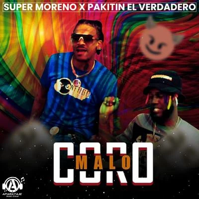 Pakitin El Verdadero/Super Moreno MALO CORO