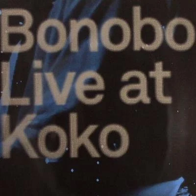 Bonobo Live At Koko