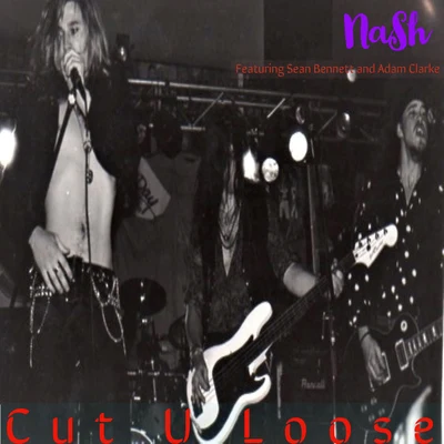 NASH/Sean Bennett Cut U Loose