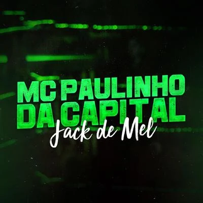 Mc Paulinho da Capital Jack de Mel