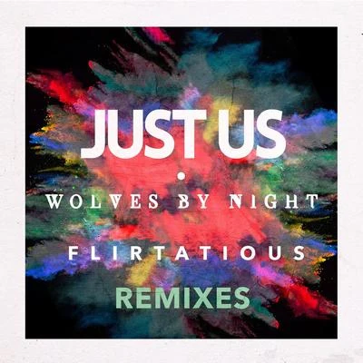 Just Us Flirtatious Remixes