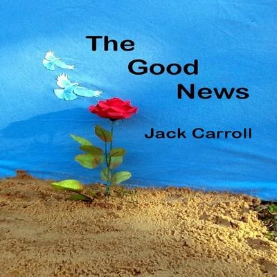 Jack Carroll The Good News