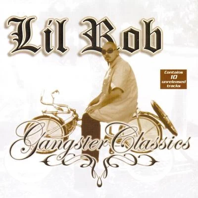 Lil Rob Lil Rob Gangster Classics