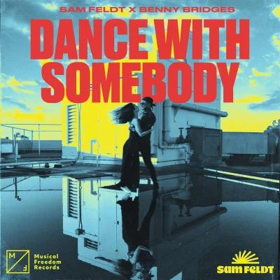 Benny Bridges/Sam Feldt Dance With Somebody