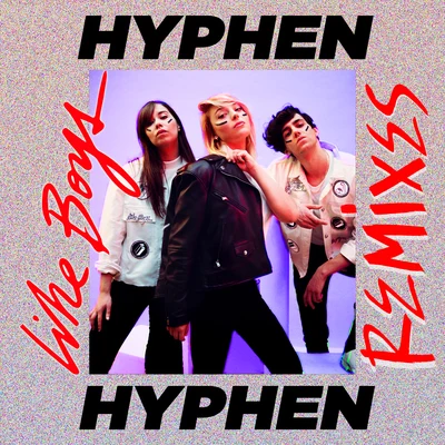 Hyphen Hyphen Like Boys (Remixes)