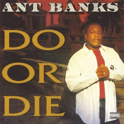 Ant Banks Do Or Die