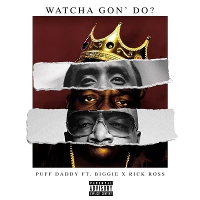 Puff Daddy Watcha Gon Do? (feat. Biggie & Rick Ross)