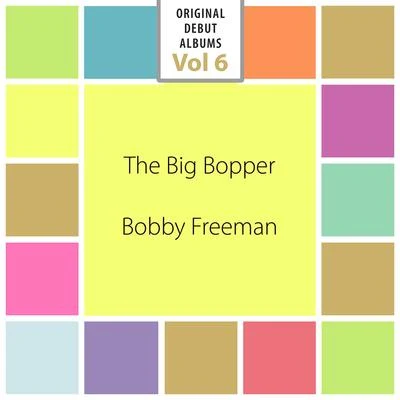 Bobby Freeman/J.P. Richardson Original Debut Albums, Vol. 6