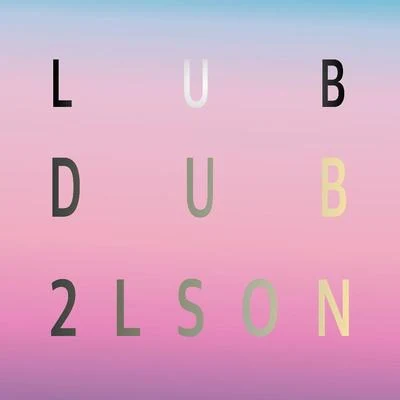 2Lson LUB DUB