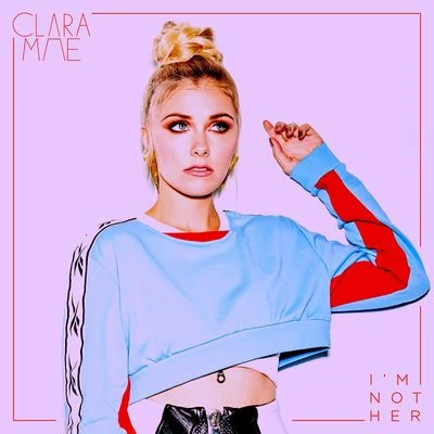 Clara Mae Im Not Her