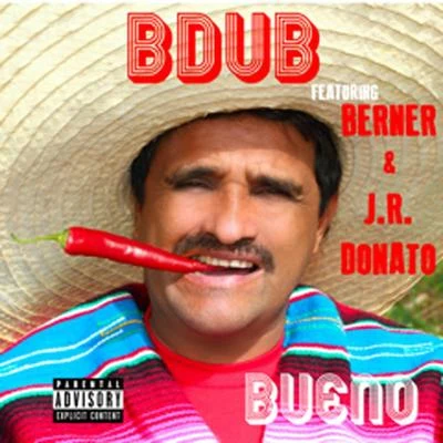 Berner/Bdub/J.R. Donato Bueno (feat. Berner & J.R. Donato)