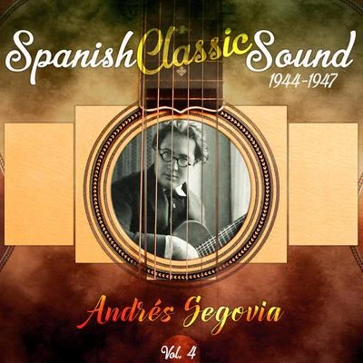 Andrés Segovia Spanish Classic Sound, Vol. 4 (1944 - 1947)