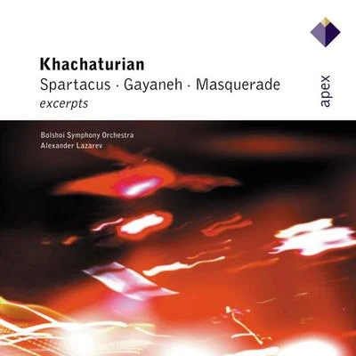 Bolshoi Symphony Orchestra/Alexander Lazarev Khachaturian : Gayaneh, Masquerade & Spartacus [Excerpts]-Apex