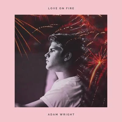 Adam Wright Love on Fire