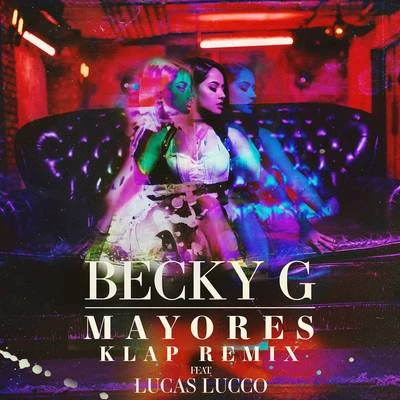 Lucas Lucco/Becky G Mayores (KLAP Remix)