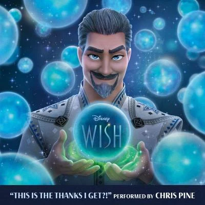 Disney/Chris Pine This Is The Thanks I Get?! (From Wish)