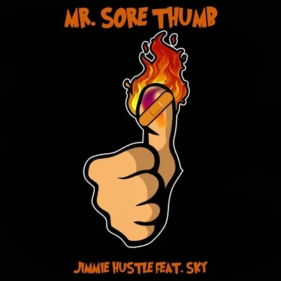 Sky/Jimmie Hustle Mr. Sore Thumb (feat. Sky)