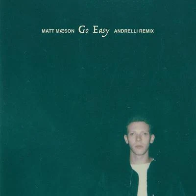 Matt Maeson Go Easy (Andrelli Remix)