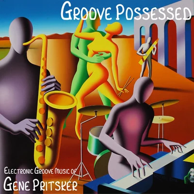 Gene Pritsker Groove Possessed: Electronic Groove Music of Gene Pritsker